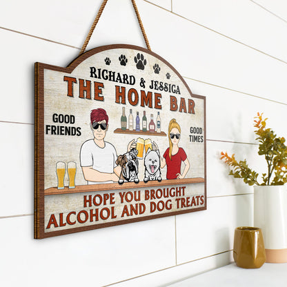 Hope You Brought Alcohol And Dog Treats Couple Husband Wife - Backyard Sign - Personalized Custom Shaped Wood Sign