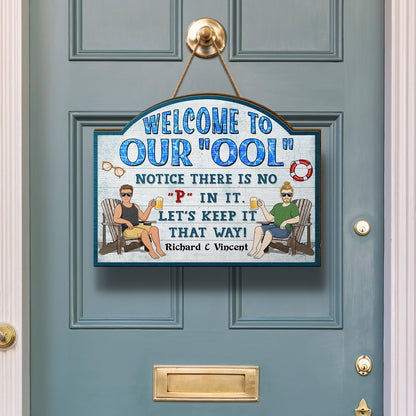 Welcome To Our Ool Notice There Is No P In It Poolside - Home Decor, Backyard Decor, Gift For Her, Him, Family, Couples, Husband, Wife - Personalized Custom Shaped Wood Sign