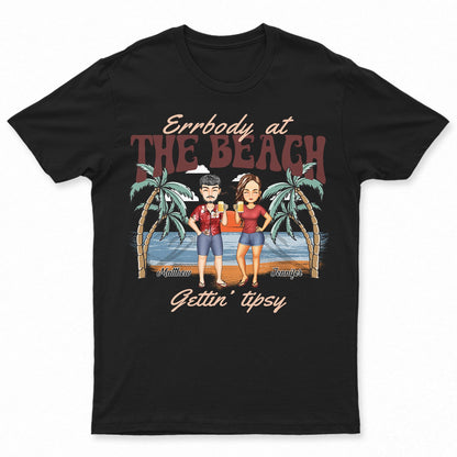 Errbody At The Beach Getting Tipsy - Birthday, Anniversary, Travel, Vacation Gift For Bestie, BFF, Sisters - Personalized T Shirt