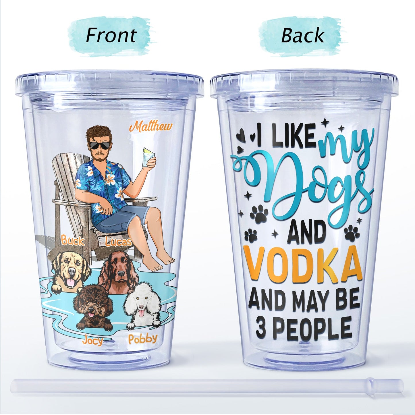 I Like Beer, Wine, Alcohol, Dogs And Maybe 3 People - Gift For Dog Lovers - Personalized Acrylic Insulated Tumbler With Straw