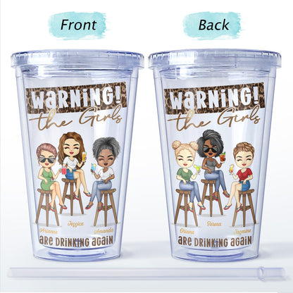 Warning The Girls Are Drinking Again Fashion Girl - Birthday, Travel Gift For Besties, Best Friends, Colleagues, Sisters - Personalized Acrylic Insulated Tumbler With Straw