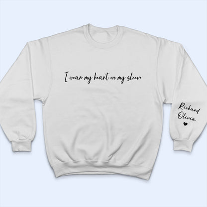 I Wear My Heart On My Sleeve - Gift For Mom, Grandma, Besties, Sisters - Personalized Sweatshirt With Sleeve Imprint