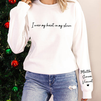 I Wear My Heart On My Sleeve - Gift For Mom, Grandma, Besties, Sisters - Personalized Sweatshirt With Sleeve Imprint