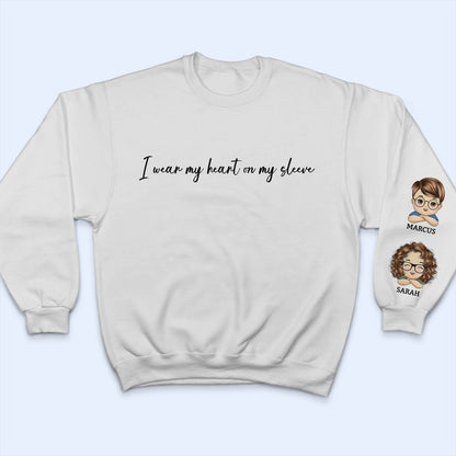 I Wear My Heart On My Sleeve Kid - Gift For Mom, Grandma, Besties, Sisters - Personalized Sweatshirt With Sleeve Imprint