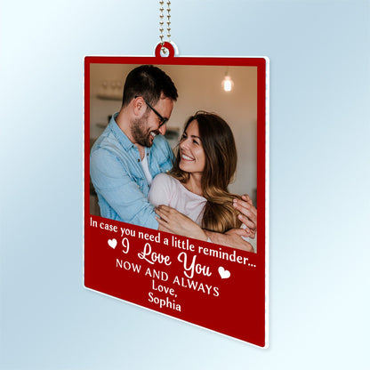 Custom Photo In Case You Need A Little Reminder - Gift For Couples, Husband, Wife - Personalized Acrylic Car Hanger