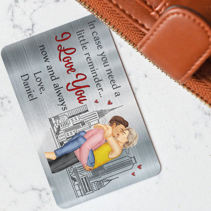 In Case You Need A Little Reminder - Gift For Couples, Husband, Wife - Personalized Aluminum Wallet Card