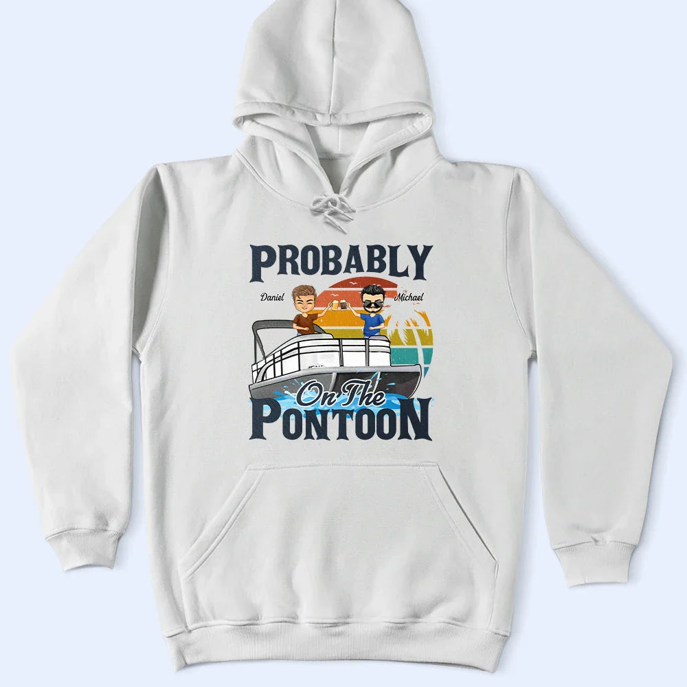 Probably On The Pontoon - Personalized T Shirt