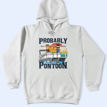 Probably On The Pontoon - Personalized T Shirt