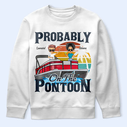 Probably On The Pontoon - Personalized T Shirt