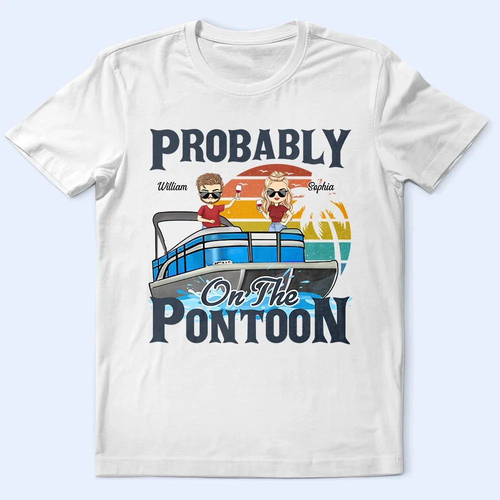 Probably On The Pontoon - Personalized T Shirt