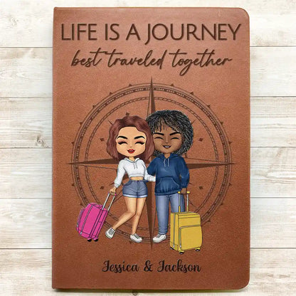 Life Is A Journey Best Traveled Together - Personalized Leather Journal