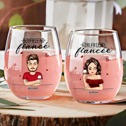 Girlfriend Fiancee Boyfriend Fiance - Personalized Stemless Wine Glass
