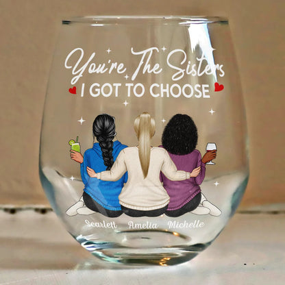 You're The Sister I Got To Choose - Personalized Stemless Wine Glass