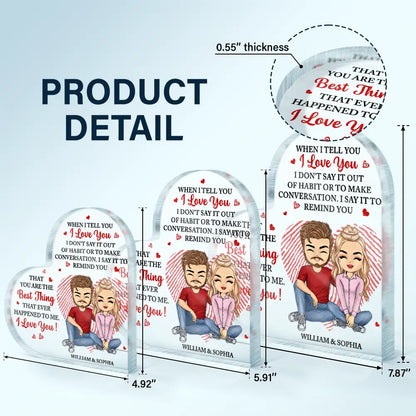 Couple Sitting When I Tell You I Love You - Personalized Heart Shaped Acrylic Plaque