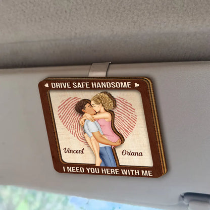 Kissing Couple Drive Safe I Need You Here With Me - Personalized Custom Shaped Car Visor Clip