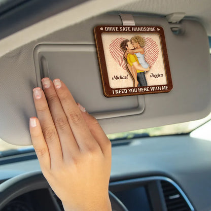 Kissing Couple Drive Safe I Need You Here With Me - Personalized Custom Shaped Car Visor Clip