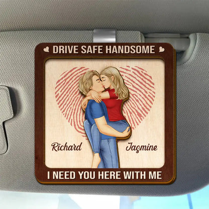 Kissing Couple Drive Safe I Need You Here With Me - Personalized Custom Shaped Car Visor Clip