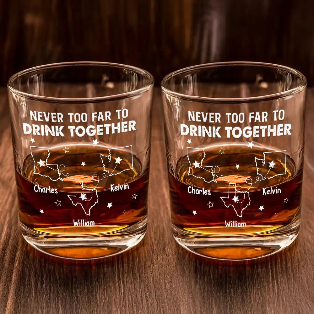 Never Too Far To Drink Together - Personalized Whiskey Glass