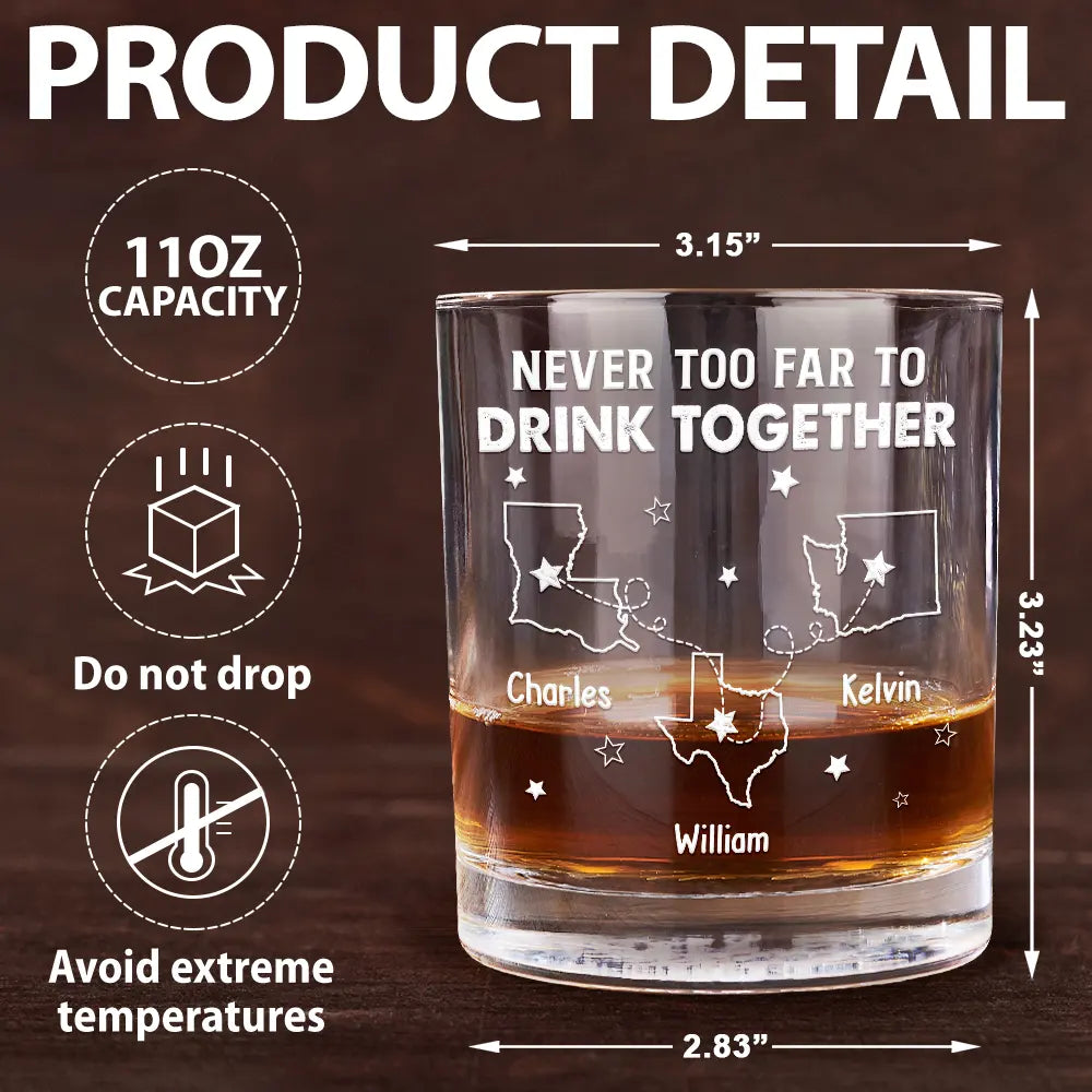Never Too Far To Drink Together - Personalized Whiskey Glass