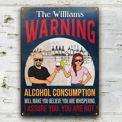 Warning Alcohol Consumption Will Make You Believe - Personalized Classic Metal Signs