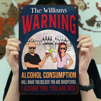 Warning Alcohol Consumption Will Make You Believe - Personalized Classic Metal Signs