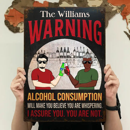 Warning Alcohol Consumption Will Make You Believe - Personalized Classic Metal Signs