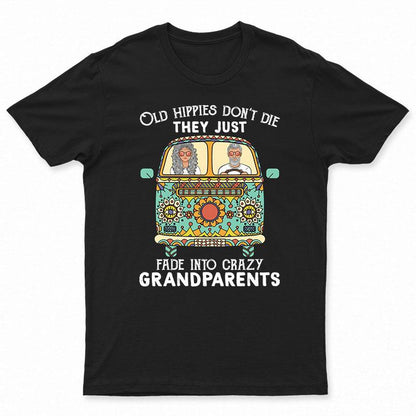 Old Hippies Don't Die Family Old Couple - Gift For Grandparents - Personalized Custom T Shirt