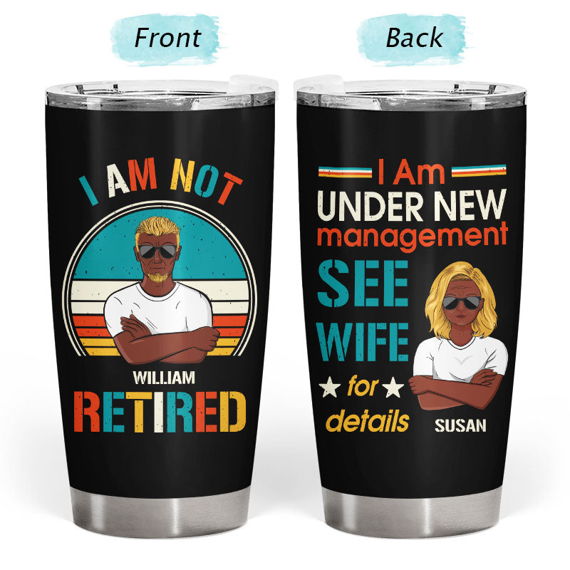 I Am Not Retired Family Old Couple - Gift For Grandfathers - Personalized Custom Tumbler