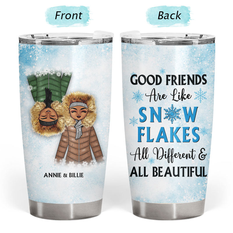 Friends Are Like Snow Flakes - Gift For Best Friends, Besties, BFF - Personalized Custom Tumbler