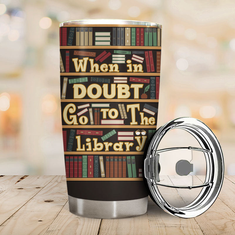 Go To The Library Reading - Personalized Custom Tumbler