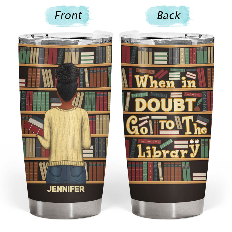 Go To The Library Reading - Personalized Custom Tumbler