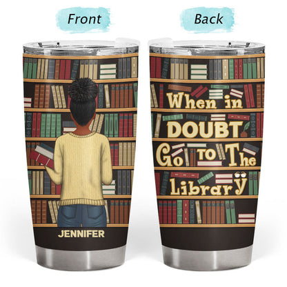 Go To The Library Reading - Personalized Custom Tumbler