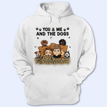 Dog Lovers Couple You & Me And The Dogs - Personalized Custom Hoodie