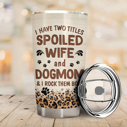 Dog Mom Couple I Have Two Titles - Personalized Custom Tumbler