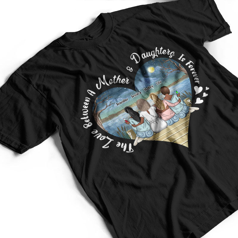 Mother Gift The Love Between Mother & Daughter Is Forever - Personalized Custom T Shirt