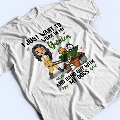 I Just Want To Work In My Garden - Gift For Gardening Lovers - Personalized Custom T Shirt