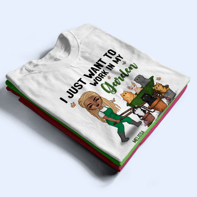 I Just Want To Work In My Garden - Gift For Gardening Lovers - Personalized Custom T Shirt