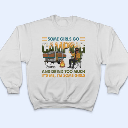 Some Girls Go Camping - Personalized Custom T Shirt