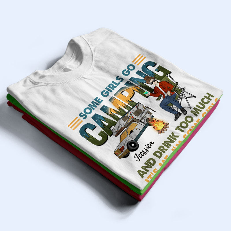 Some Girls Go Camping - Personalized Custom T Shirt