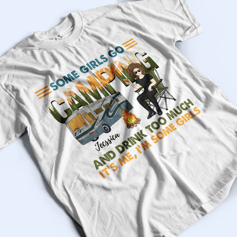 Some Girls Go Camping - Personalized Custom T Shirt