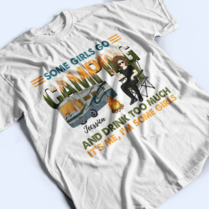 Some Girls Go Camping - Personalized Custom T Shirt