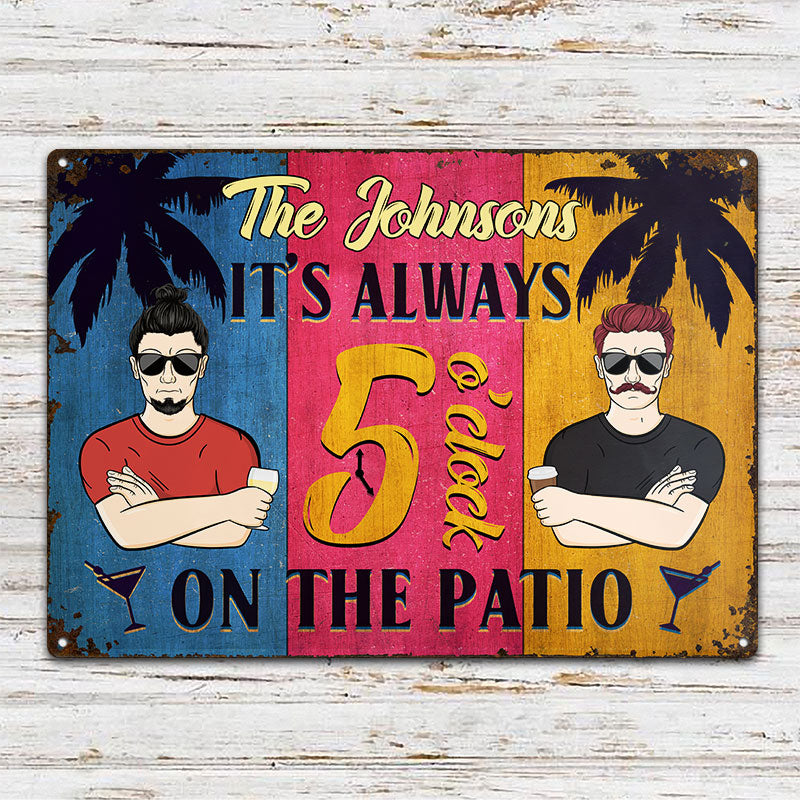 Patio Sign It Is Always 5 O'clock On The Patio - Personalized Custom Classic Metal Signs