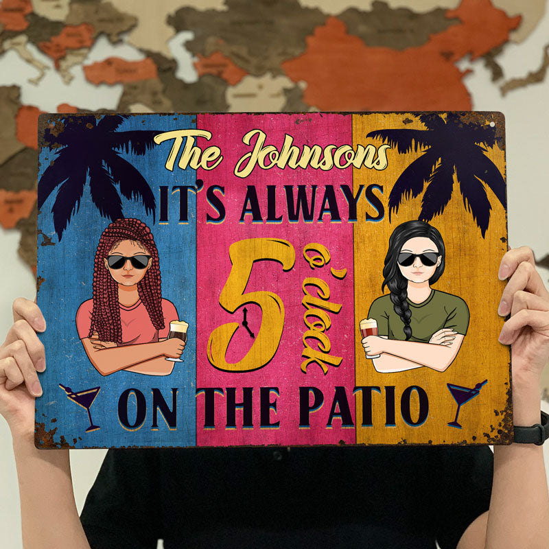 Patio Sign It Is Always 5 O'clock On The Patio - Personalized Custom Classic Metal Signs