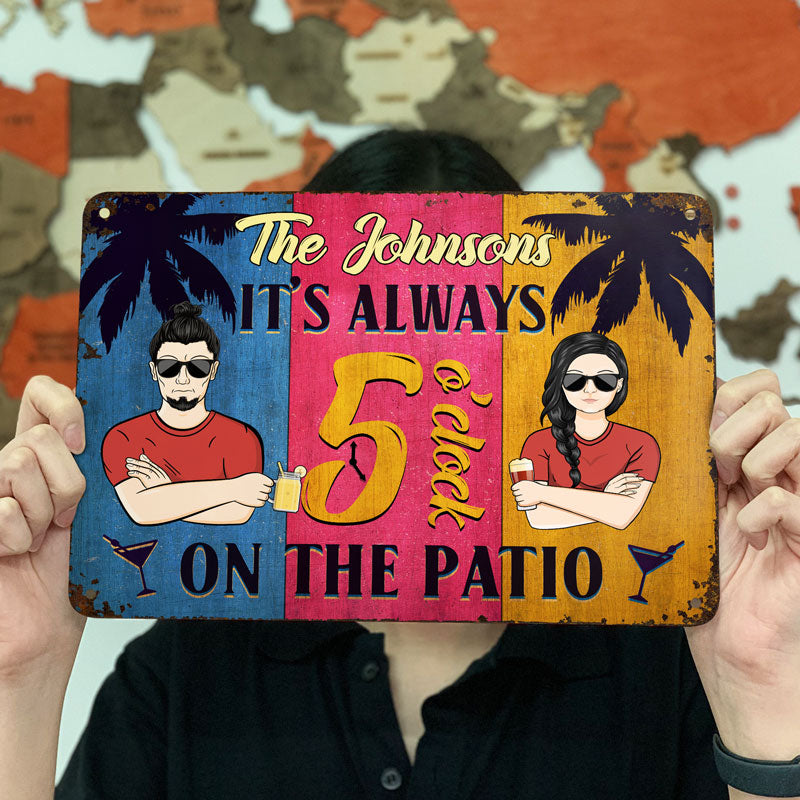 Patio Sign It Is Always 5 O'clock On The Patio - Personalized Custom Classic Metal Signs