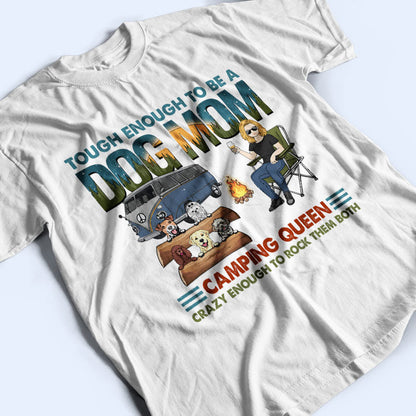 Tough Enough To Be A Dog Mom Camping - Personalized Custom T Shirt