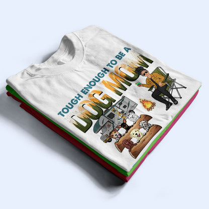 Tough Enough To Be A Dog Mom Camping - Personalized Custom T Shirt