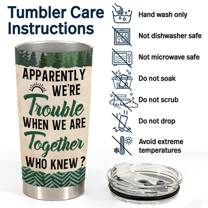 Camping Friends Apparently We Are Trouble - Personalized Custom Tumbler