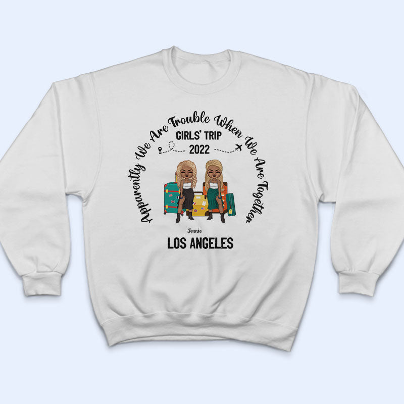 Traveling Bestie Apparently We're Trouble When We're Together - Personalized Custom T Shirt