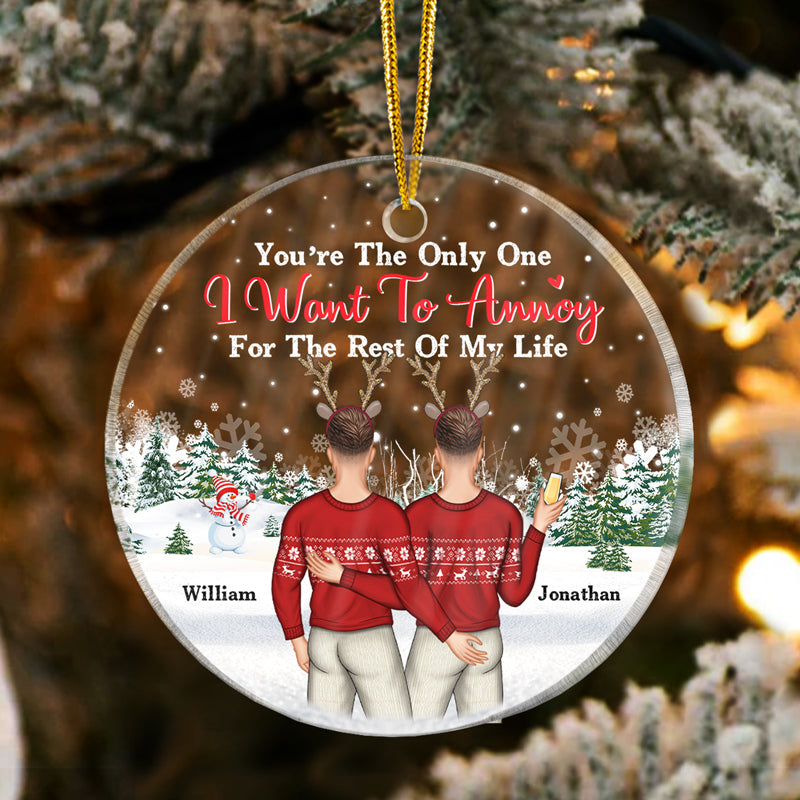 Christmas Couple Only One I Want To Annoy For The Rest Of My Life - Personalized Custom Circle Acrylic Ornament