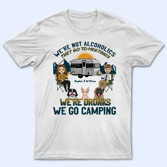 Camping We're Drunks Dog Cat - Gift For Couples - Personalized Custom T Shirt